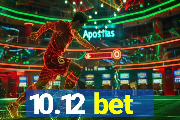 10.12 bet